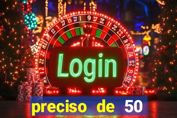 preciso de 50 reais urgente